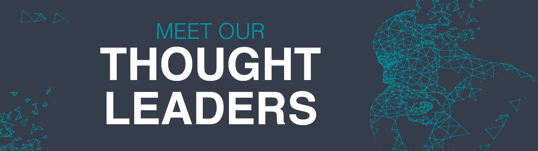 Meet Our Thought Leaders