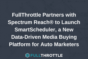 FT Partners With Spectrum Reach® to Launch SmartScheduler, a New Data-Driven Media Buying Platform for Auto Marketers