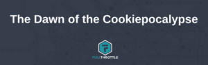 The Dawn of the Cookiepocalypse