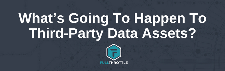 What’s Going To Happen To Third-Party Data Assets