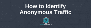 How to Identify Anonymous Traffic