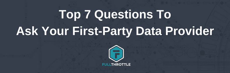 Top 7 Questions To Ask Your First-Party Data Provider