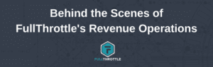 Behind the Scenes of FullThrottle's Revenue Operations